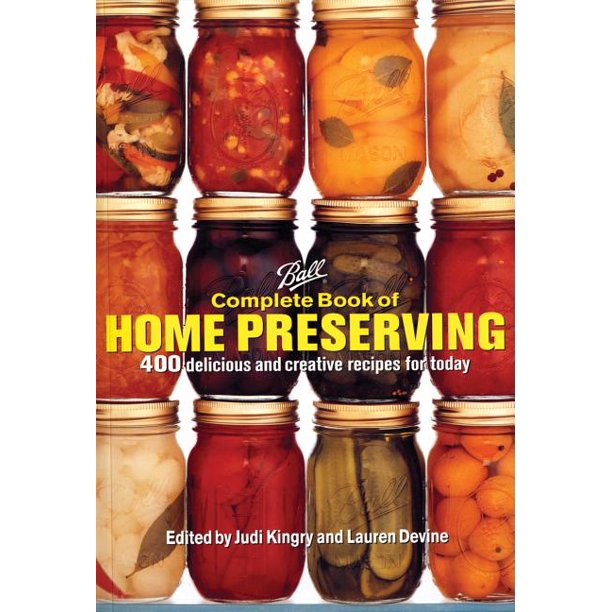 Ball Complete Book of Home Preserving: 400 Delicious and Creative Recipes for Today (Hardcover)