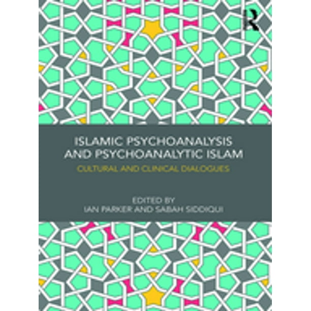 Islamic Psychoanalysis and Psychoanalytic Islam - eBook