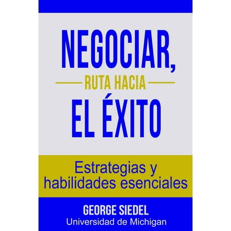 Negociar, ruta hacia el éxito: Estrategias y habilidades esenciales - eBook