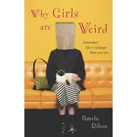 Why Girls Are Weird : A Novel