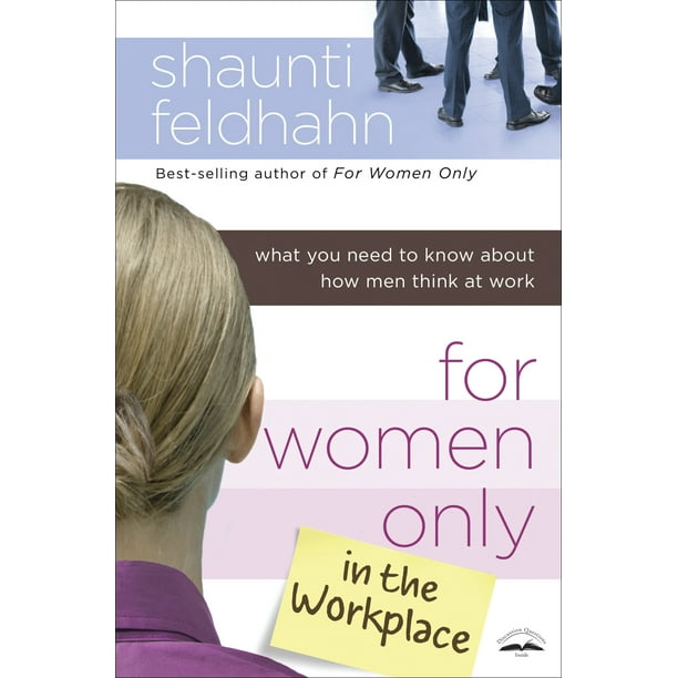 For Women Only in the Workplace : What You Need to Know About How Men Think at Work
