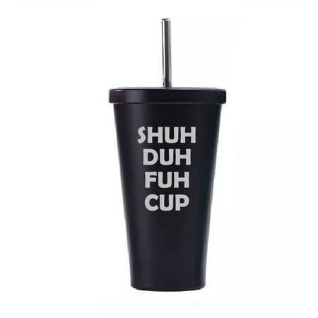 16 oz Stainless Steel Double Wall Insulated Tumbler Pool Beach Cup Travel Mug With Straw Shuh Duh Fuh Cup (Black)
16 oz Stainless Steel Double Wall Insulated Tumbler Pool Beach Cup Travel Mug With Straw Shuh Duh Fuh Cup (Black)