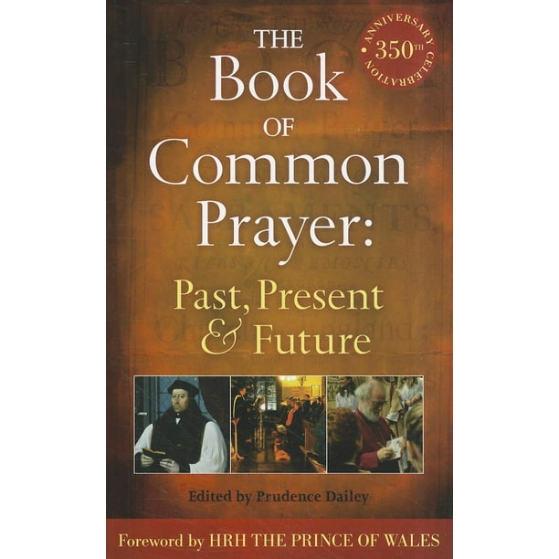 The Book of Common Prayer: Past, Present and Future (Paperback)