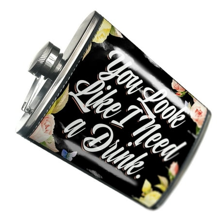 NEONBLOND Flask Floral Border You Look Like I Need a Drink.