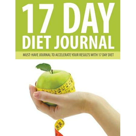 17 Day Diet Journal: Must-Have Journal to Accelerate Your Results with 17 Day Diet
