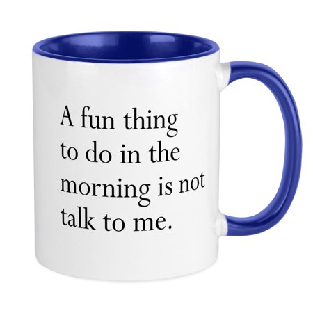 CafePress - A Fun Thing To Do In The Morning Is Not Talk To Me - Ceramic Coffee Tea Novelty Mug Cup 11 oz
CafePress - A Fun Thing To Do In The Morning Is Not Talk To Me - Ceramic Coffee Tea Novelty Mug Cup 11 oz