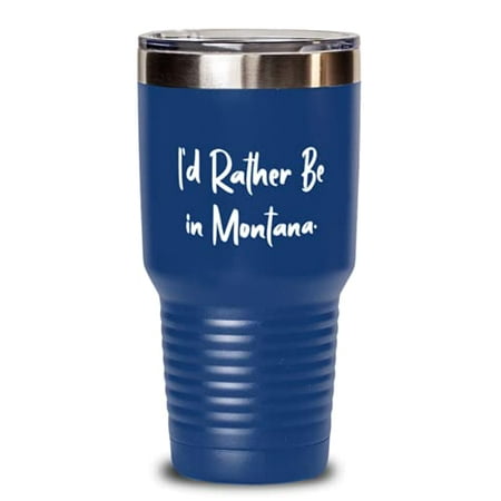 New Montana Gifts I d Rather Be in Montana Montana 30oz Tumbler From