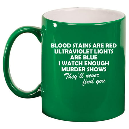 

Blood Stains Are Red Funny True Crime Ceramic Coffee Mug Tea Cup Gift for Her Him Women Men Sister Wife Husband Girlfriend Friend Coworker Birthday Boss Murder Mystery (11oz Green)