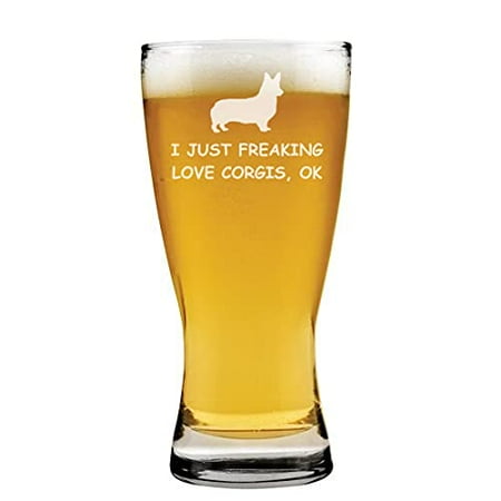15oz Beer Pilsner Glass I Just Freaking Love Corgis Funny