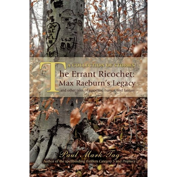 The Errant Ricochet : Max Raeburn's Legacy: And Other Tales of Suspense, Humor, and Fantasy