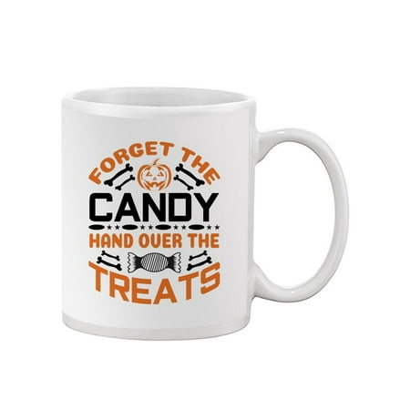 Forget Candy Hand Over Treats Mug - Image by Shutterstock 
Forget Candy Hand Over Treats Mug - Image by Shutterstock