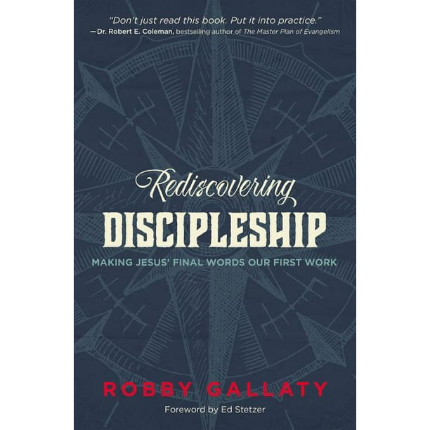 Rediscovering Discipleship: Making Jesus' Final Words Our First Work (Paperback)