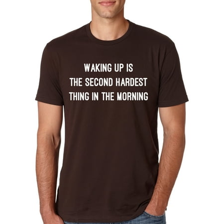 Crazy Dog TShirts - Waking Up Is The Second Hardest Thing In The Morning T Shirt Funny Dirty Tee - browns