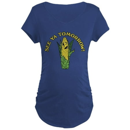 CafePress - See Ya Tomorrow - Maternity Dark T-Shirt