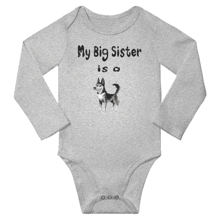 

My Big Sister is a Alaskan Malamute Dog Cute Baby Long Sleeve Clothing Bodysuits Boy Girl (Gray 18-24M)