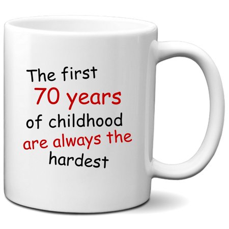 The First 70 Years of Childhood Are Always The Hardest Funny 70th Birthday Coffee Mug
The First 70 Years of Childhood Are Always The Hardest Funny 70th Birthday Coffee Mug