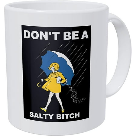 Don t Be A Salty Girl Friendship 11 Ounces Funny Coffee Mug