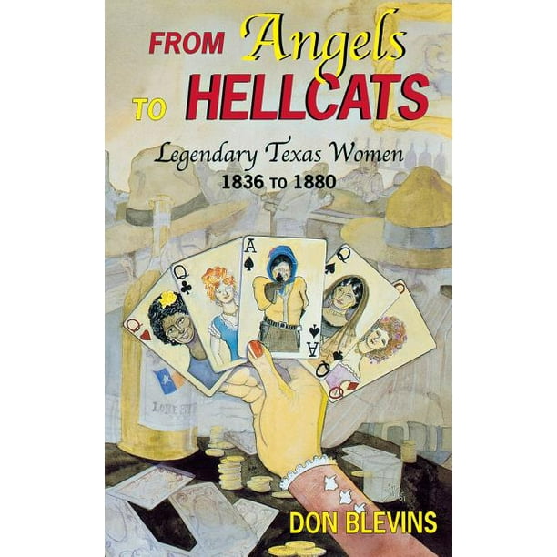 From Angels to Hellcats: Legendary Texas Women, 1836 to 1880 (Paperback)