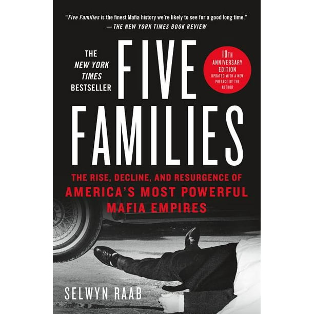 Five Families : The Rise, Decline, and Resurgence of America's Most Powerful Mafia Empires