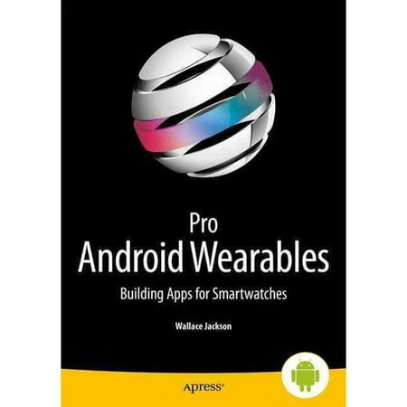 Pro Android Wearables and Applicances: Pro Android Wearables