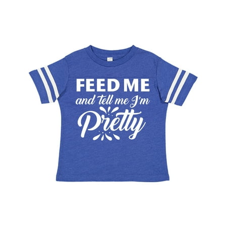 Inktastic Feed Me and Tell Me I m Pretty Gift Toddler Toddler Girl T-Shirt