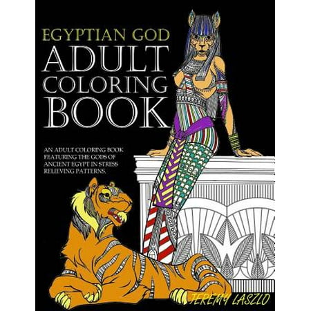 Adult Coloring Book: An Adult Coloring Book Featuring the Gods of Ancient Egypt in Stress Relieving Patterns