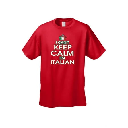 Men's/Unisex Funny I Can't Keep Calm I'm Italian Short Sleeve T-Shirt