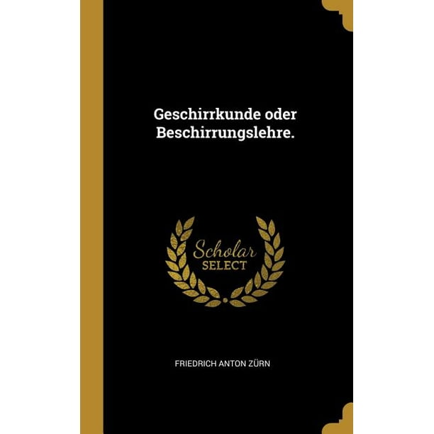 Geschirrkunde Oder Beschirrungslehre. (Hardcover)
