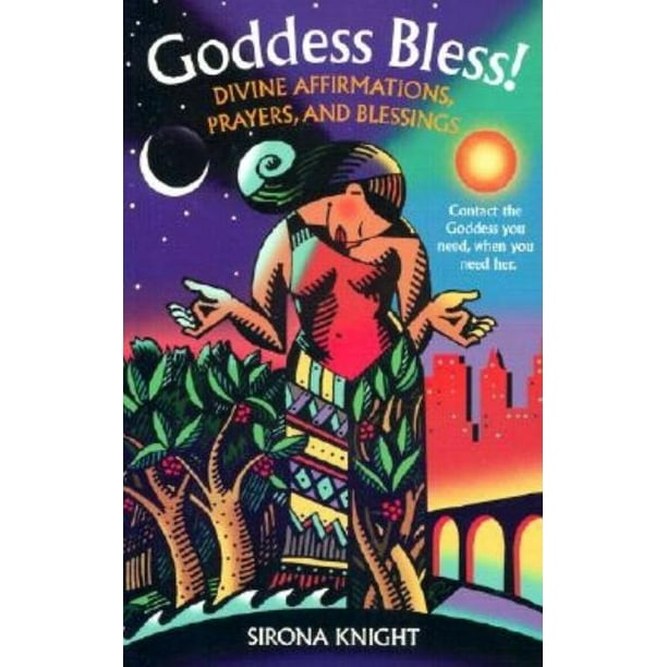 Goddess Bless!: Divine Affirmations, Prayers, and Blessings