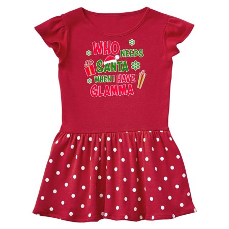Inktastic Who Needs Santa When I Have Glamma Gift Baby Girl Dress