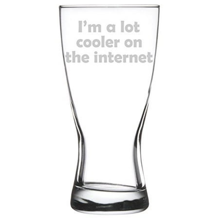 15 oz Beer Pilsner Glass I m A Lot Cooler On The Internet