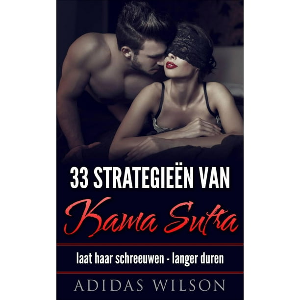 33 Strategieën van Kama Sutra: laat haar schreeuwen - langer duren - eBook