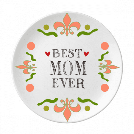 Best mom ever Quote Loved ones Flower Ceramics Plate Tableware Dinner Dish