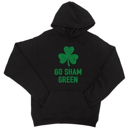 Go Sham Green Unisex St Patrick s Day Hoodie Funny Irish Gift