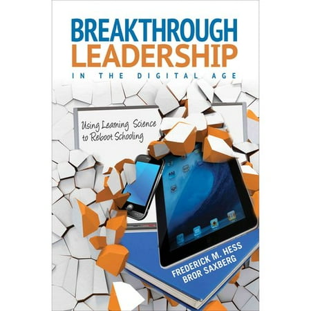 Breakthrough Leadership in the Digital Age: Using Learning Science to Reboot Schooling