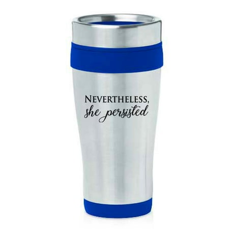 16 oz Insulated Stainless Steel Travel Mug Nevertheless She Persisted (Blue)
16 oz Insulated Stainless Steel Travel Mug Nevertheless She Persisted (Blue)