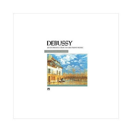 Debussy - An Introduction to His Piano Music - Intermediate/Early Advanced