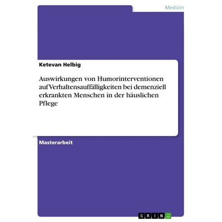 Auswirkungen von Humorinterventionen auf Verhaltensauffälligkeiten bei demenziell erkrankten Menschen in der häuslichen Pflege - eBook