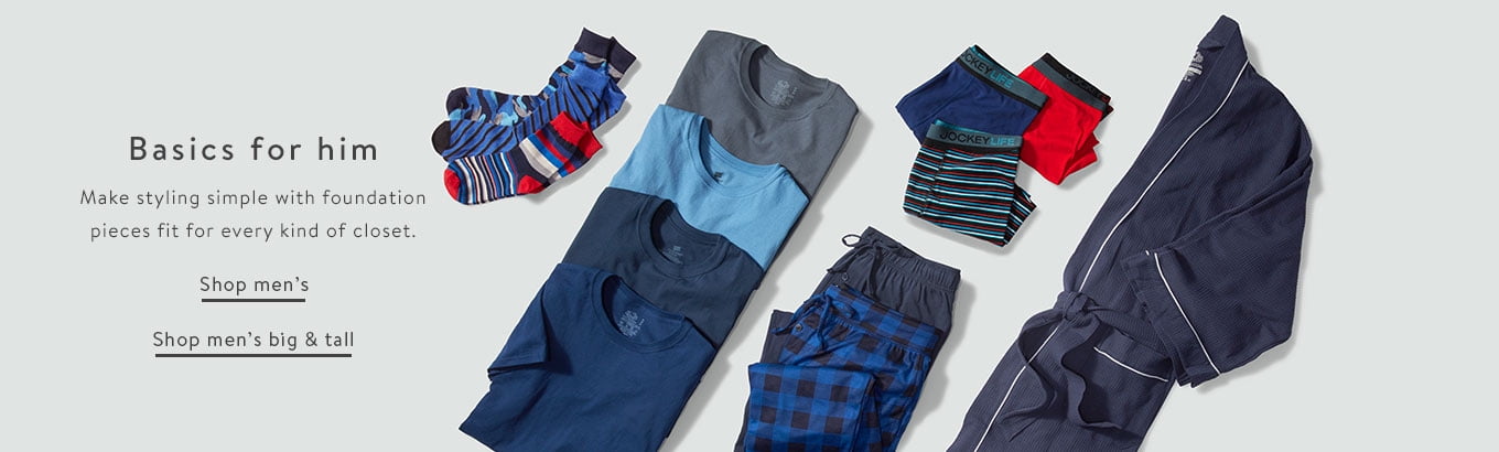 Basics for him Make styling simple with foundation pieces fit for every kind of closet. Shop men's Shop men's big & tall Basics for him Make styling simple with foundation pieces fit for every kind of closet. Shop men's Shop men's big & tall