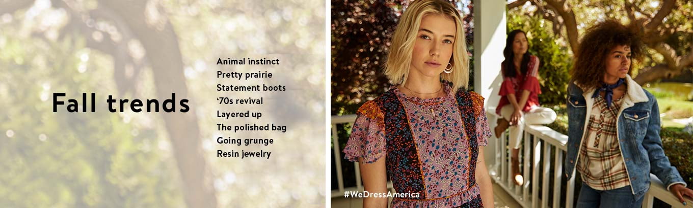 Fall Trends. Animal instinct. Pretty prairie. Statement boots. '70s revival. Layered Up. The polished bag. Going grunge. Resin jewelry. Fall Trends. Animal instinct. Pretty prairie. Statement boots. '70s revival. Layered Up. The polished bag. Going grunge. Resin jewelry.