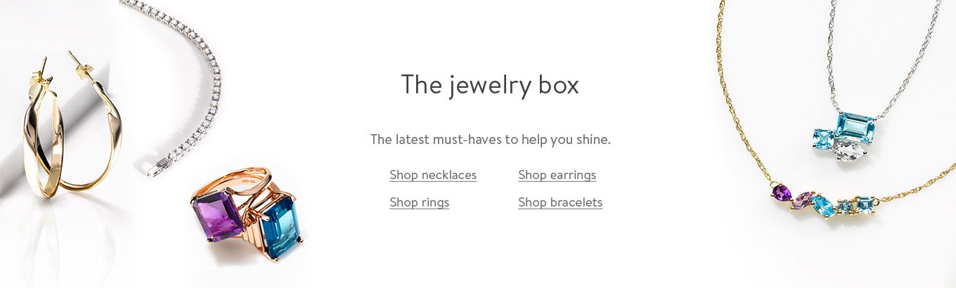 The jewelry box. The latest must-haves to help you shine. Shop necklaces. Shop earrings. Shop rings. Shop bracelets. The jewelry box. The latest must-haves to help you shine. Shop necklaces. Shop earrings. Shop rings. Shop bracelets.