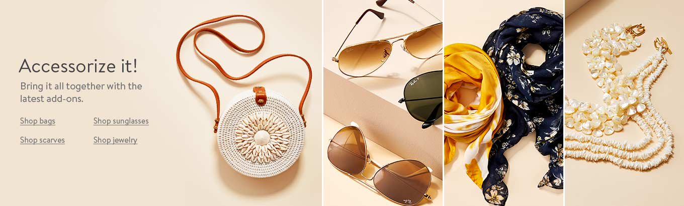 Accessorize it. Bring it all together with the latest add-ons. Shop bags. Shop sunglasses. Shop scarves. Shop jewelry. Accessorize it. Bring it all together with the latest add-ons. Shop bags. Shop sunglasses. Shop scarves. Shop jewelry.