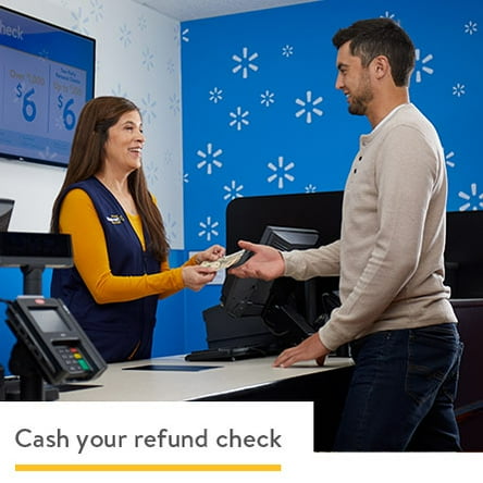 Cash your refund check at Walmart