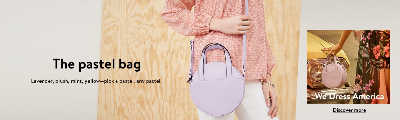 The pastel bag. Lavender, blush, mint, yellow—pick a pastel, any pastel. We Dress America. Discover more. The pastel bag. Lavender, blush, mint, yellow—pick a pastel, any pastel. We Dress America. Discover more.