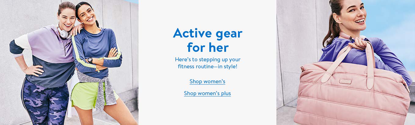 Active gear for her. Here's to stepping up your fitness routine in style! Shop women's. Shop women's plus. Active gear for her. Here's to stepping up your fitness routine in style! Shop women's. Shop women's plus.