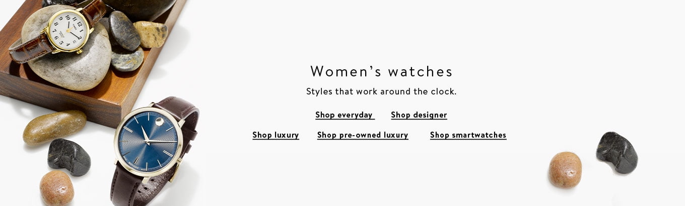 Women’s watches. Styles that work around the clock. Shop everyday. Shop designer. Shop luxury. Shop pre-owned luxury. Shop smartwatches. Women’s watches. Styles that work around the clock. Shop everyday. Shop designer. Shop luxury. Shop pre-owned luxury. Shop smartwatches.