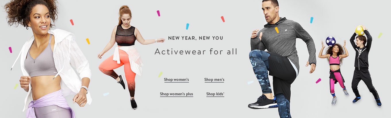 NEW YEAR, NEW YOU Activewear for all Shop women's Shop men's Shop women's plus Shop kids' NEW YEAR, NEW YOU Activewear for all Shop women's Shop men's Shop women's plus Shop kids'