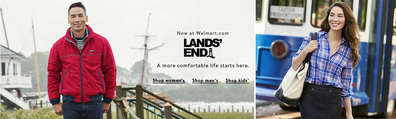 Now at Walmart.com Lands' End. a more comfortable life starts here. shop womens. shop mens.shop kids Now at Walmart.com Lands' End. a more comfortable life starts here. shop womens. shop mens.shop kids