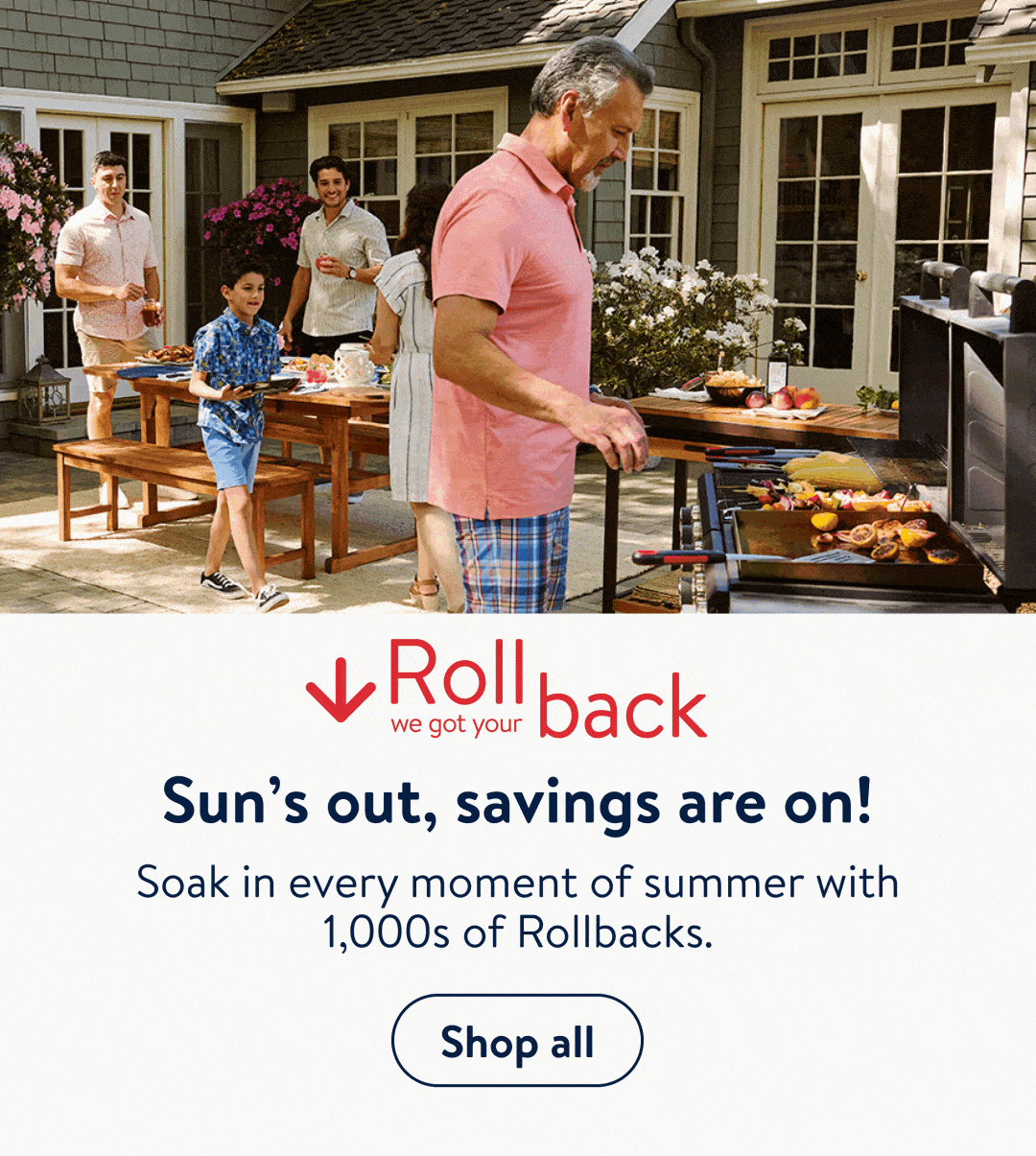  Suns out, savings are on! Soak in every moment of summer with 1,000s of Rollbacks. 