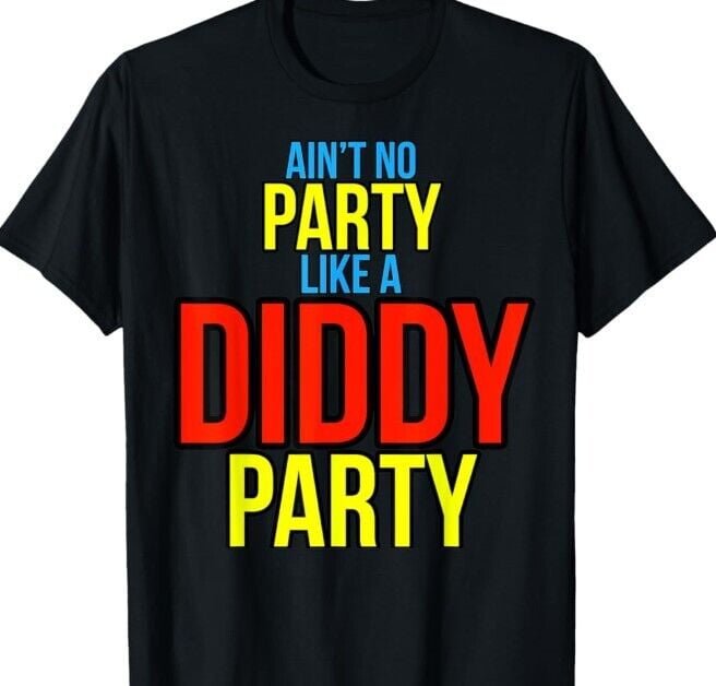 Ain T No Party Like A Diddy Party T Shirt Hot Hot Hot Walmart